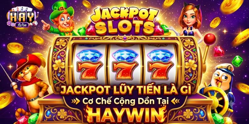 Jackpot lũy tiến là gì qua mô hình giải cộng dồn