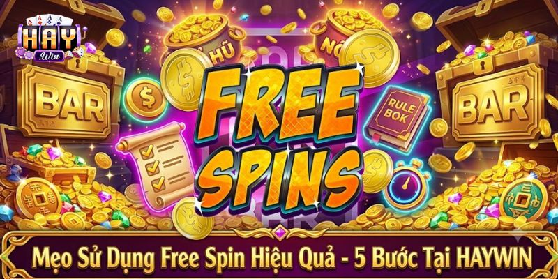 Mẹo Sử Dụng Free Spin Hiệu Quả Tại HAYWIN