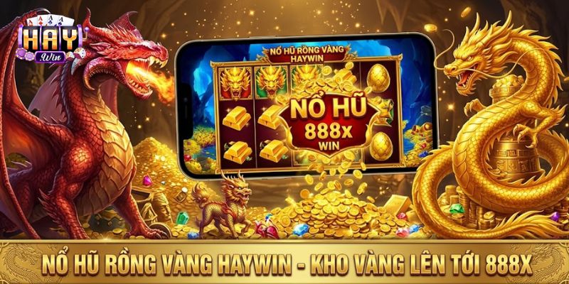 Khám phá tựa game nổ hũ rồng vàng x888 tại Haywin