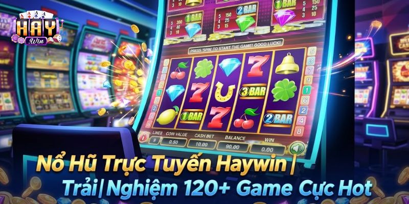 Đánh giá tổng quan sảnh nổ hũ trực tuyến Haywin