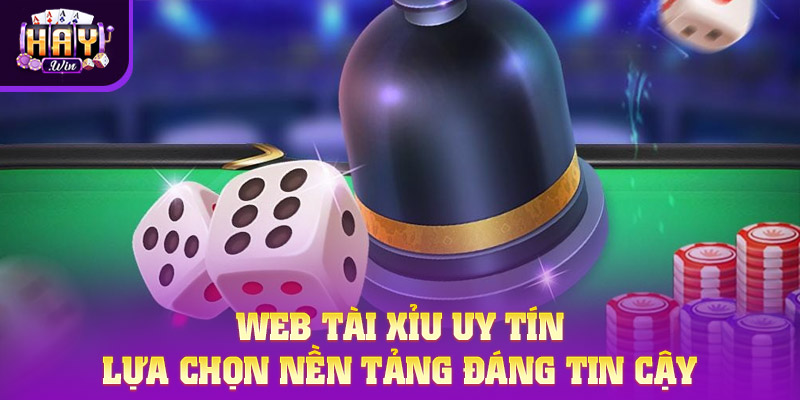 Bạn cần dựa vào một số tiêu chí để đánh giá web Tài Xỉu uy tín